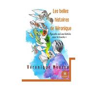 Les belles histoires de Véronique « Raconte-moi une histoire avec ta bouche » - Véronique Meurou - Le Lys Bleu - broché - roman jeunesse