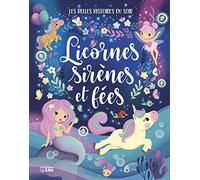 Les belles histoires du soir - Licornes, sirènes et fées - Dès 3 ans