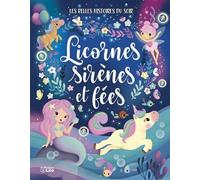 Les belles histoires du soir - Licornes, sirènes et fées - Dès 3 ans