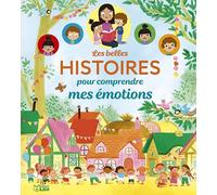 Les belles histoires pour comprendre mes émotions - Dès 3 ans
