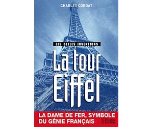 Les belles inventions, la tour Eiffel : La dame de fer, symbole du Génie français