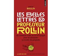 Les Belles Lettres du professeur Rollin Ou comment écrire au roi dEspagne pour lui demander sa recette du gaspacho - François Rollin - Points - Poche - Anthologie