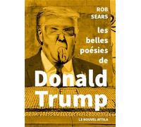 Les belles Poésies de Donald Trump - Rob Sears - Nouvel Attila - broché - Anthologie