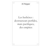 Les berbères, destructeurs perfides mais pacifiques des empires