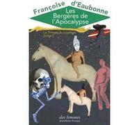Les Bergères de l'Apocalypse Françoise d' Eaubonne (Auteur), Nicolas Longtin-Martel (Préface)
