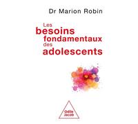 Les besoins fondamentaux des adolescents - Marion Robin - Odile Jacob - broché - Essai