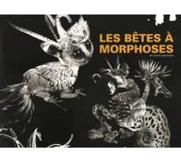 Les bêtes à morphoses - Art et soin psychique Art et thérapie - Christine Chalard - Fage Eds - broché - Etude