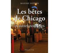 Les bêtes de Chicagos Et autres nouvelles - Maxime Hippon - L'onde Eds De - broché - Nouvelles