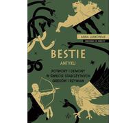 Les bêtes de l'Antiquité Monstres et démons dans le monde antique des Grecs et des Romains - Anna Jankowiak (Literatur, Geschichte auf Polnisch)