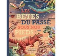 Les Bêtes du passé sous nos pieds James Carter (Auteur), Alisa KOSAREVA (Illustration)