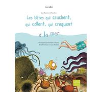 Les Bêtes qui crachent, qui collent, qui croquent à la mer