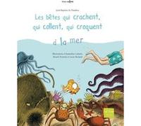 Les Bêtes qui crachent, qui collent, qui croquent à la mer