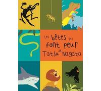 Les Bêtes qui font peur: Les Sciences naturelles de Tatsu Nagata