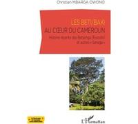 Les Beti/Baki au coeur du Cameroun Christian Mbarga Owono (Auteur)
