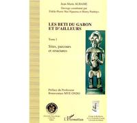 Les beti du gabon et d'ailleurs Tome I : Sites, parcours et structures - Jean-Marie Aubame - L'harmattan - broché - Etude