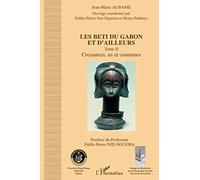 LES BETI DU GABON ET D'AILLEURS: Tome II : Croyances, us et coutumes