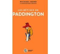 Les bêtises de Paddington - Nouvelle édition Michael Bond (Auteur), Peggy Fortnum (Illustration), Jean-Noël Chatain (Traduction)