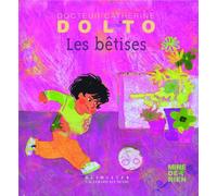 Docteur Catherine Dolto – Les bêtises – de 2 à 7 ans – Gallimard