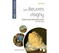 Les Beurres D'isigny - Aux Origines D'une Normandie Laitière (Xviie-Xixe Siècles)