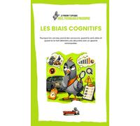 LES BIAIS COGNITIFS: Pourquoi ton cerveau prend des raccourcis, quand ils sont utiles et quand ils te font défendre une absurdité avec un aplomb remarquable