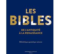 LES BIBLES de l'Antiquité à la Renaissance: Bibliothèque apostolique vaticane