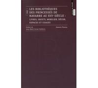 Les bibliothèques des princesses de Navarre au XVIe siècle : Livres, objets, mobilier, décor, espace et usages