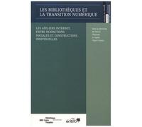 Les Bibliothèques Et La Transition Numérique - Les Ateliers Internet, Entre Injonctions Sociales Et Constructions Individuelles