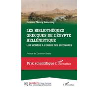 Les bibliothèques grecques de l' Égypte hellénistique Lire Homère à l'ombre des sycomores - Hélène Fleury Ameztoy - L'harmattan - broché - Essai
