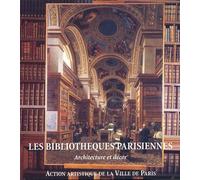 Les Bibliotheques Parisiennes. Architecture Et Decor