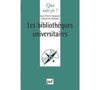 Les bibliothèques universitaires - Jean-Pierre Casseyre - Que Sais-Je - Poche - Etude