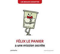Les bidules chouettes - félix le panier a une mission secrète