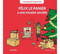 LES BIDULES CHOUETTES - FÉLIX LE PANIER A UNE MISSION SECRÈTE