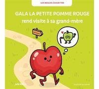 Les bidules chouettes - Gala la petite pomme rouge rend visite à sa grand-mère - Julie Bullier - La Poule Qui Pond - cartonné - Album jeunesse