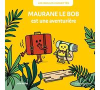 LES BIDULES CHOUETTES - MAURANE LE BOB EST UNE AVENTURIÈRE