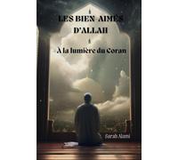 Les bien-aimés d'Allah: A la lumière du Coran