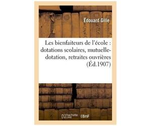 Les Bienfaiteurs De L'école, Dotations Scolaires, Mutuelle-Dotation, Retraites Ouvrières, Prévoyance