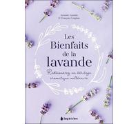 Les Bienfaits De La Lavande - Redécouvrez Un Héritage Aromatique Millénaire