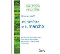 Les bienfaits de la marche - Solutions naturelles - Sébastien Marc - Dangles - broché - Guide