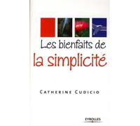 Les bienfaits de la simplicité - Catherine Cudicio - Eyrolles - broché - Guide
