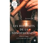Les Bienfaits De La Sonothérapie - Guérir L'âme Et Le Corps Par Le Son