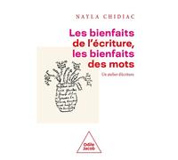 Les Bienfaits de l'écriture, les bienfaits des mots Le bienfait d'écrire, les bienfaits des mots - Nayla Chidiac - Odile Jacob - broché - Essai