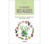 Les bienfaits des algues - Découvrir et utiliser un produit naturel
