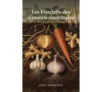 Les bienfaits des aliments souterrains
