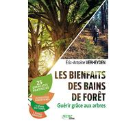 Les bienfaits des bains de forêt - Guérir grâce aux arbres - Eric Antoine Verheyden - Testez - broché - Guide