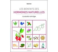 Les bienfaits des hormones naturelles - La solution anti-âge