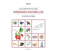 Les bienfaits des hormones naturelles - La solution anti-âge
