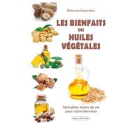 Les bienfaits des huiles végétales - Véritables élixirs de vie pour notre bien-être