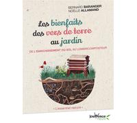 Les bienfaits des vers de terre au jardin De l'enrichissement du sol au lombricomposteur - Noëlle Allamand - Jouvence - broché - Guide