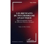 Les bienfaits du psychodrame analytique Bilan de quarante années de réflexions théorico-cliniques - Isaac Salem - L'harmattan - broché - Essai