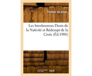 Les bienheureux Denis de la Nativité et Rédempt de la Croix - Thomas De Jesus - Hachette Bnf - broché - Livre